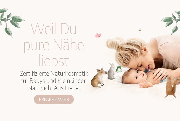 Weil du pure Nähe liebst. Zertifizierte Naturkosmetik für Babys und Kleinkinder. Natürlich aus Liebe.