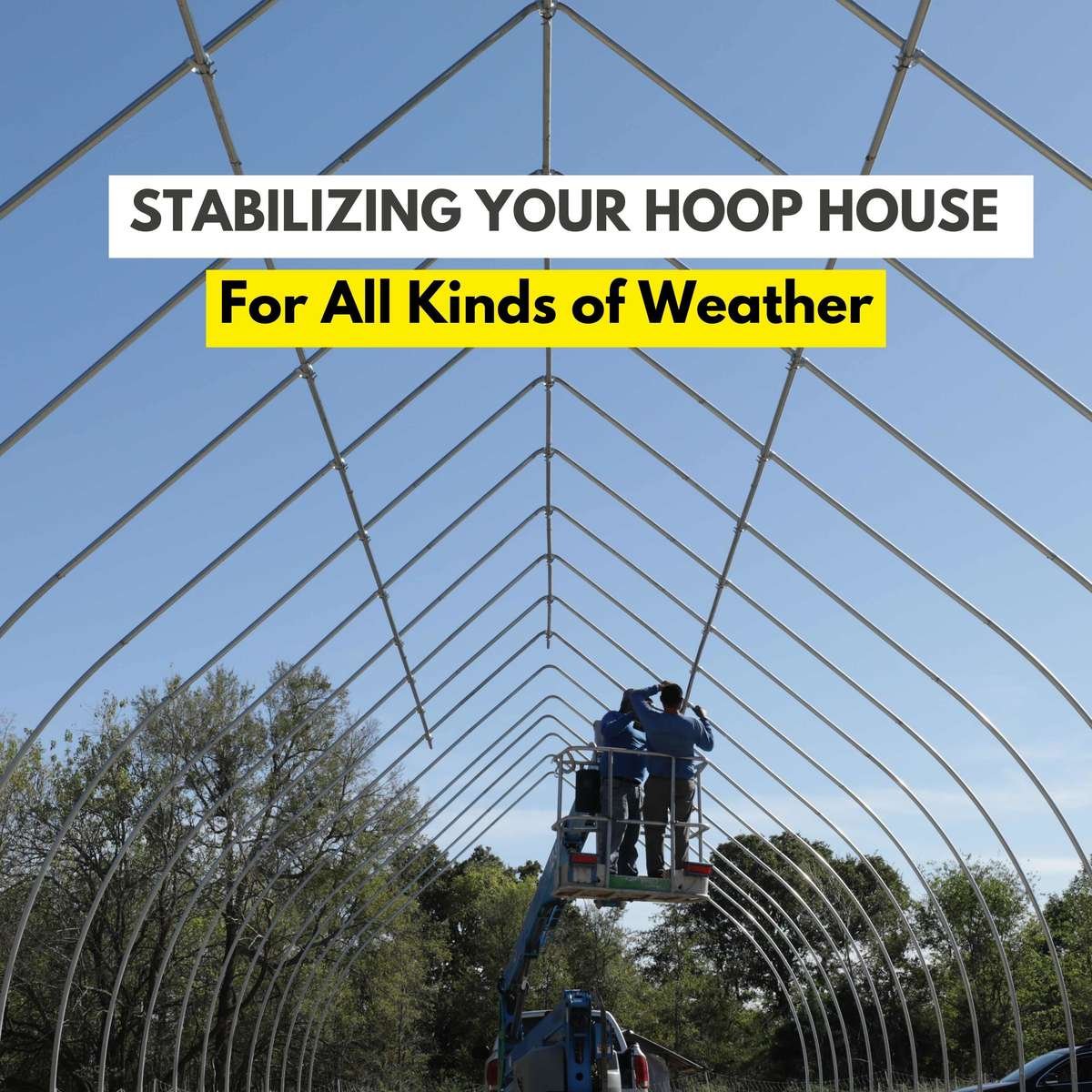 Stabilizing Your Hoop House