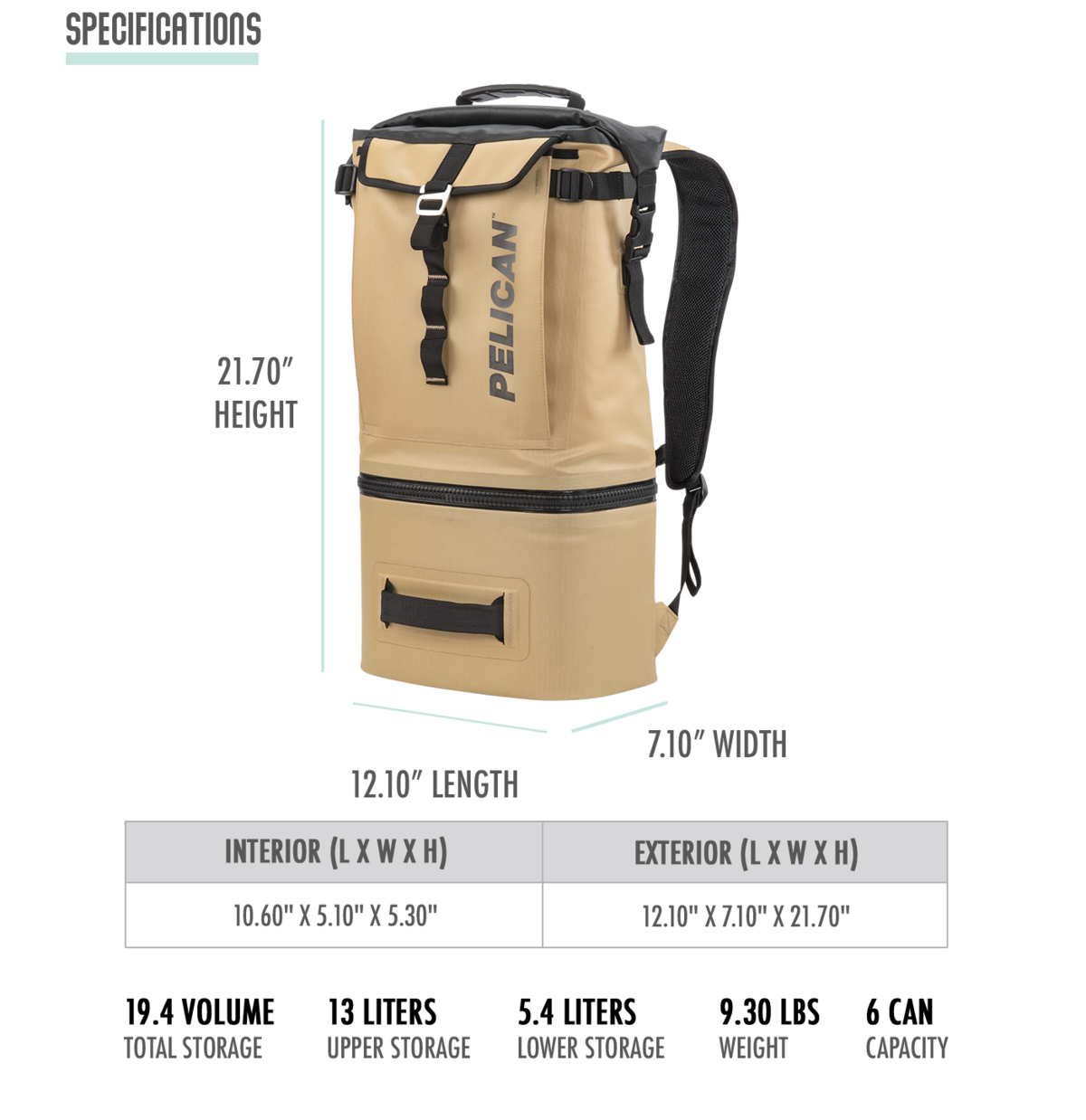 19.4 total volume. Upper section holds 13 litters. Lower section holds 5.4 liters or 6 cans with ice. Overall weight is 9.30 lbs. The Pelican Dayventure Cooker Backpack is 12.10" x 7.10" x 21.70" 19.4 total volume. Upper section holds 13 litters. Lower section holds 5.4 liters or 6 cans with ice. Overall weight is 9.30 lbs. The Pelican Dayventure Cooker Backpack is 12.10" x 7.10" x 21.70"