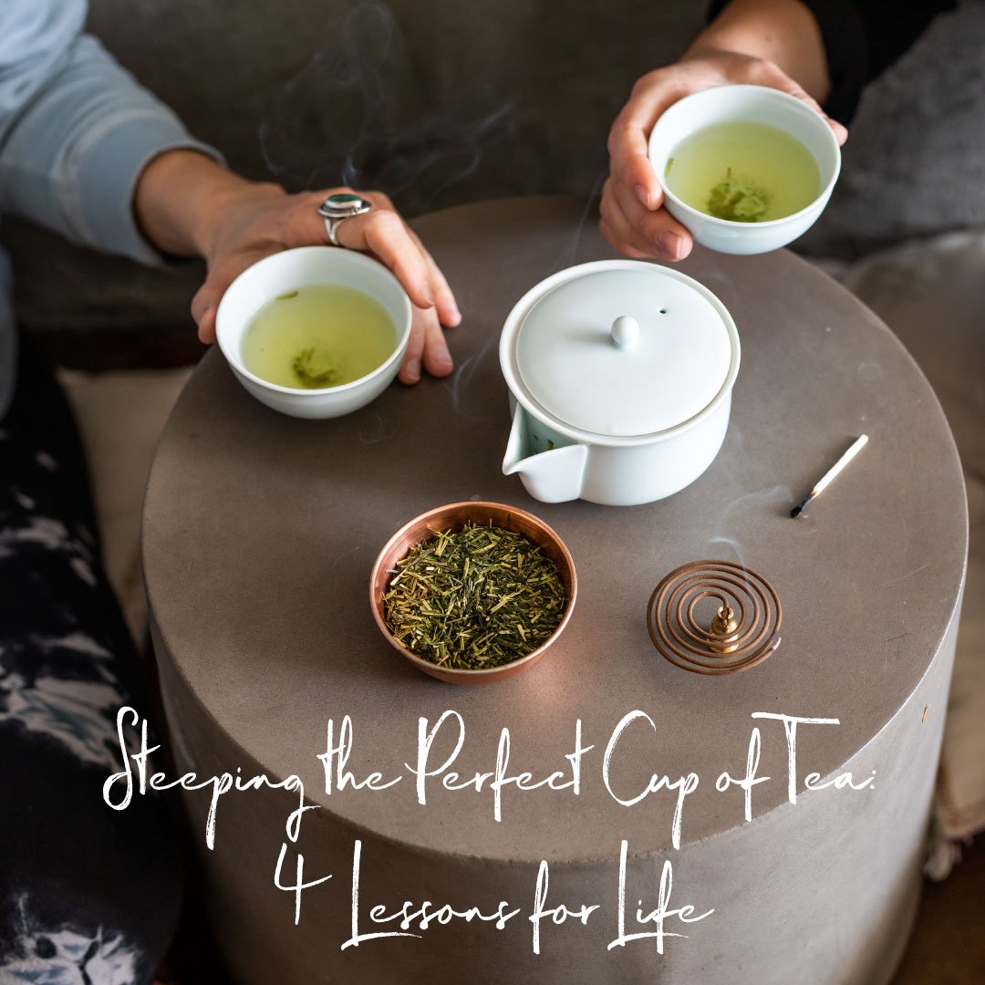 Steeping the Perfect Cup of Tea: 4 Lessons for Life