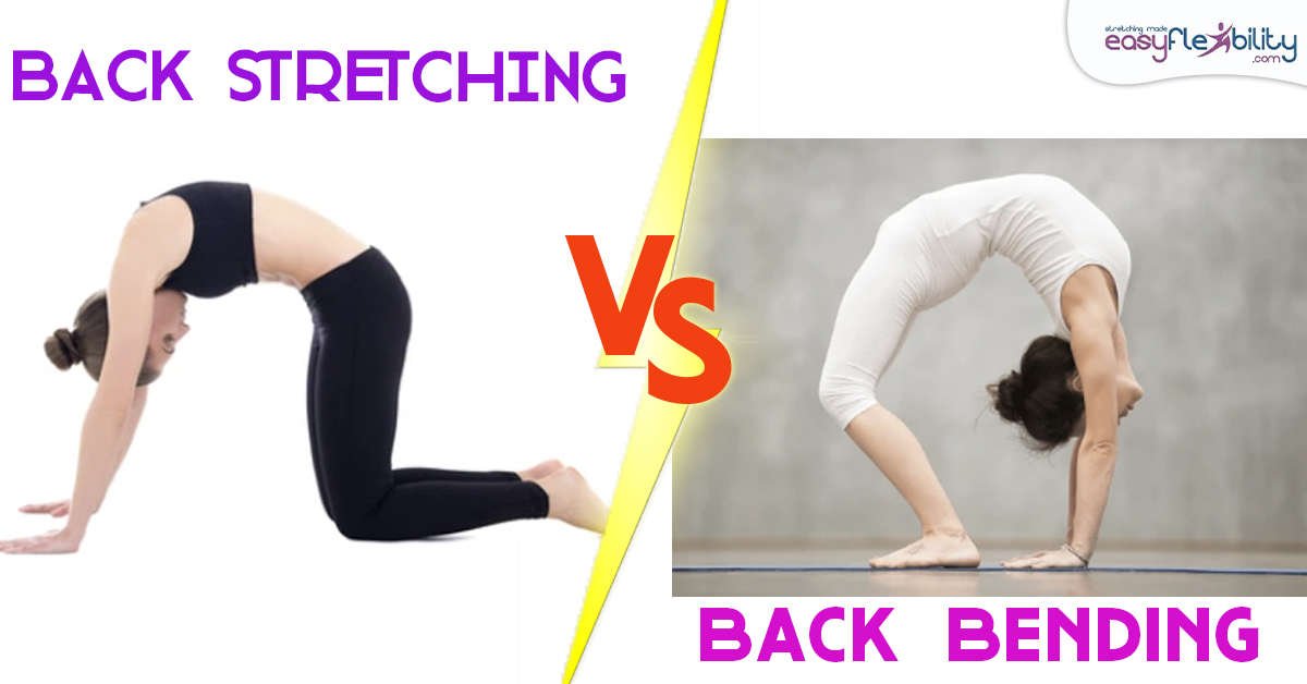 Back Bending versus Back Stretching Picture demonstrating both positiongs