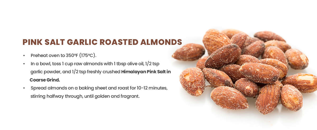 Add Pink Salt Coarse Grind to Garlic Roasted Almonds for Distinctive Flavor and Texture