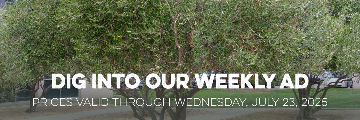 Banner with Red Crape Myrtle . Text reads "Dig Into Our Weekly Ad, with valid prices through Wednesday, July 9, 2025