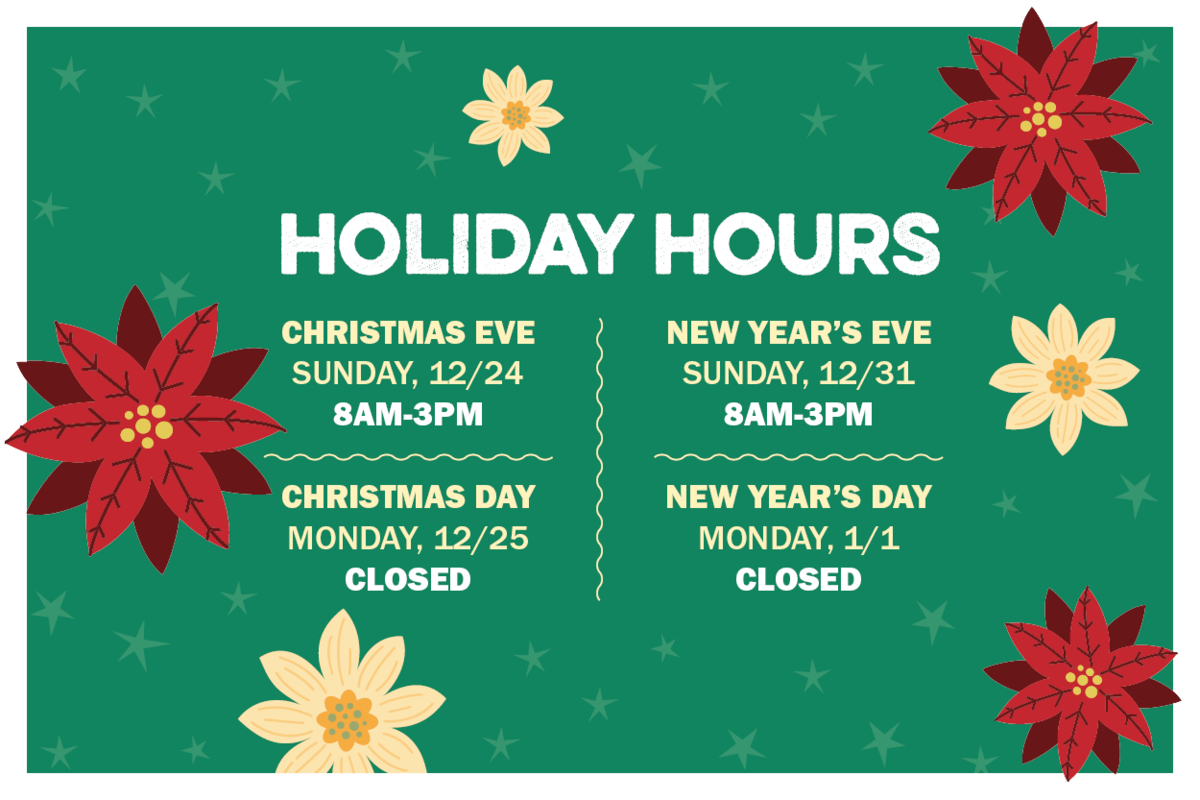 Holiday Hours. Christmas Eve 8am to 3pm. Christmas Day closed. New Years Eve 8am to 3pm. New Years Day closed.