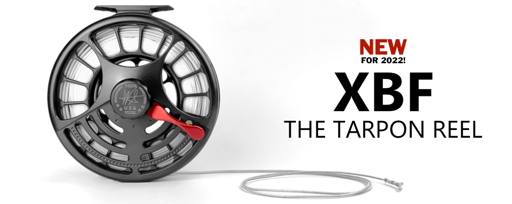 NEW FOR 2022, XBF FLY REEL, NEW TARPON REEL, UNMATCHED, BEST OF CLASS, DUSTIN HUFF, JOEL DICKEY, SCOTT OWENS, COURT DOUTHIT, BRIAN HORSLEY, SARAH GARDNER, TESTED PROVEN