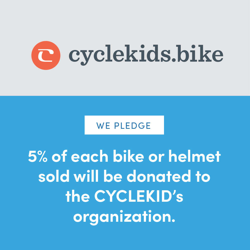 cyclekids.bike | We Pledge 5% of each bike or helmet sold will be donated to the CYCLEKids organization. cyclekids.bike | We Pledge 5% of each bike or helmet sold will be donated to the CYCLEKids organization.