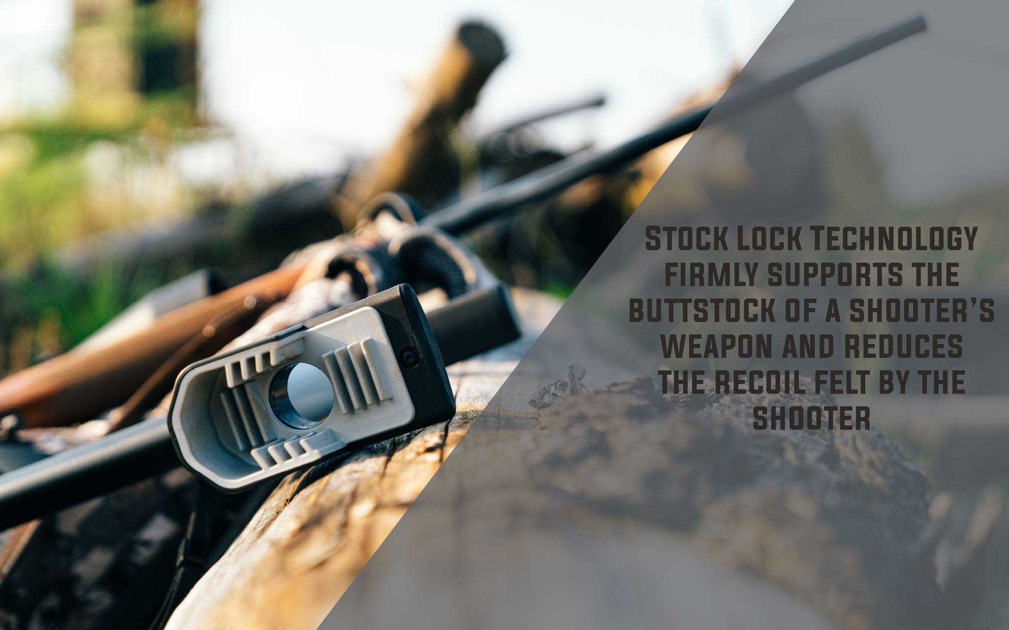 Stock lock technology firmly supports the buttstock of a shooter's weapon and reduces the recoil felt by the shooter.