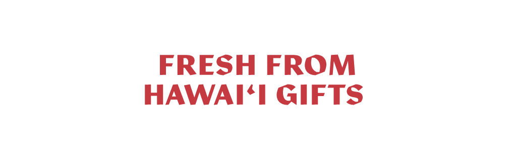 Fresh from Hawaii gifts