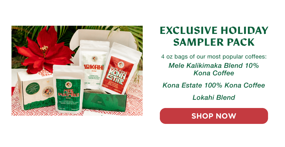 Exclusive holiday sampler pack - 4oz bags of Mele Kalikimaka, Kona Estate, and Lokahi