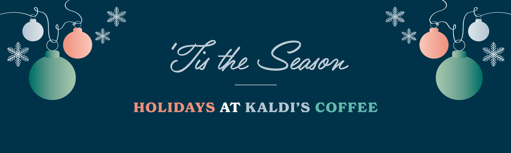 'TIS THE SEASON - HOLIDAYS AT KALDI'S COFFEE