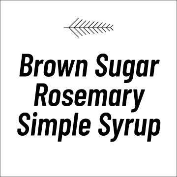 Brown Sugar Rosemary Simple Syrup Recipe