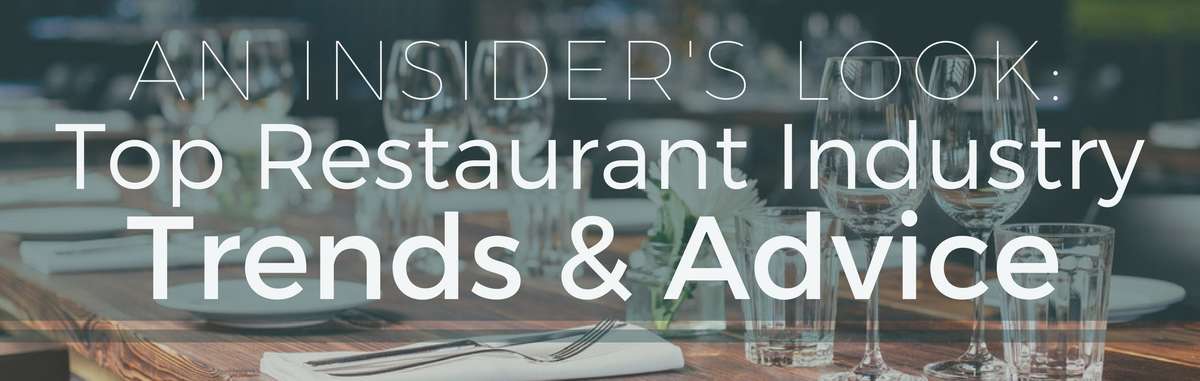An Insider's Look: Top Restaurant Industry Trends and Advice from guest blogger Paul Borden An Insider's Look: Top Restaurant Industry Trends and Advice from guest blogger Paul Borden