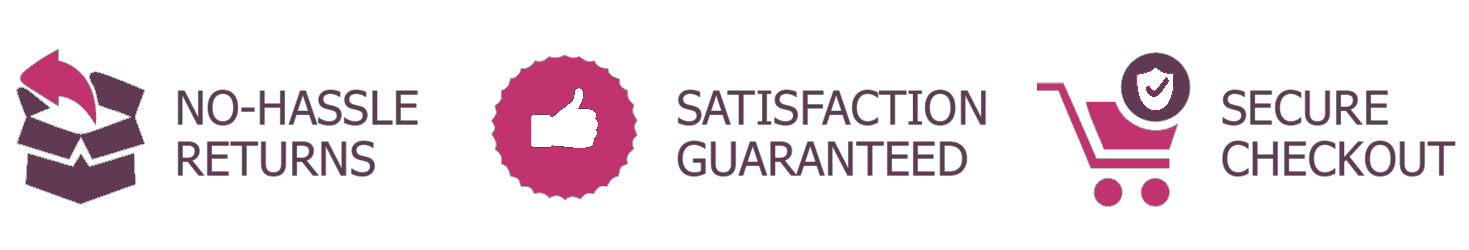 No Hassle Returns, Satisfaction Guaranteed, Secure Checkout