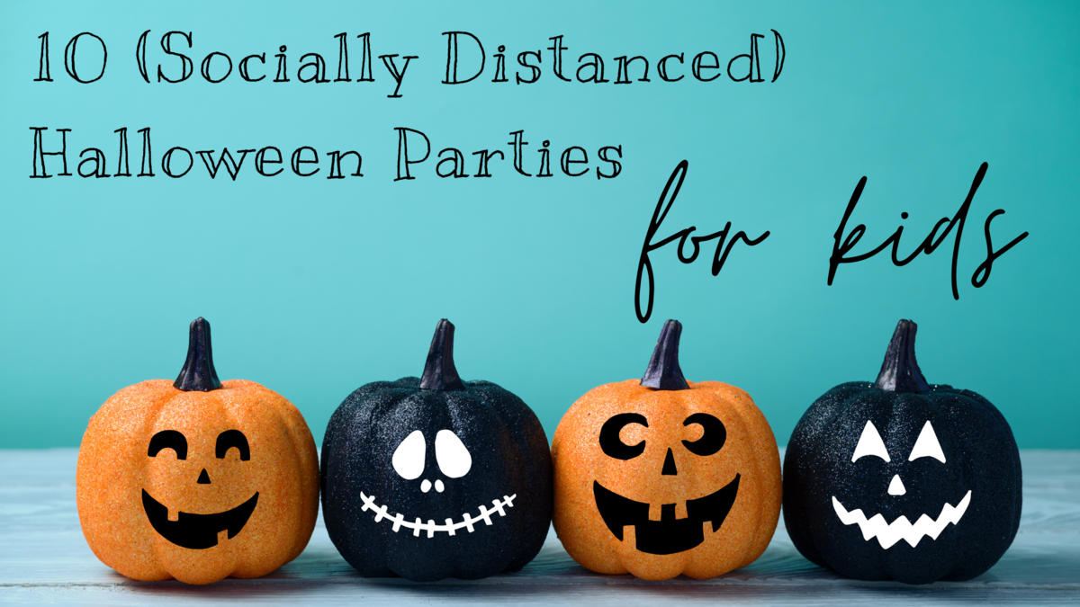 10 Socially Distanced Halloween Parties for Kids! - Girls Gone Happy